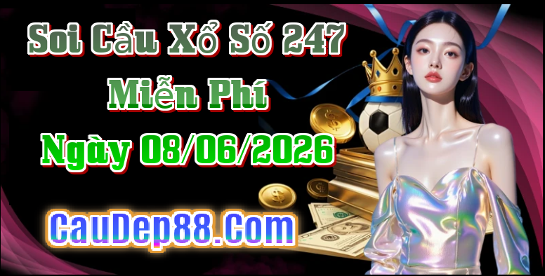 Soi Cầu Xổ Số 247 Miễn Phí Ngày 08/06/2026 